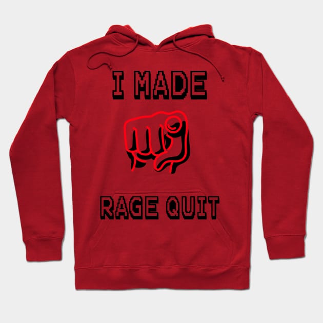 I Made You Rage Quit Hoodie by MarvelousWonders